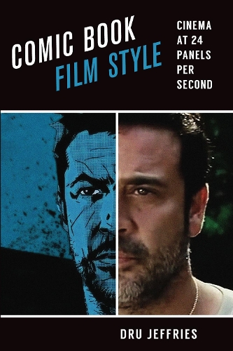 Бумажная книга «Comic Book Film Style: Cinema at 24 Panels per Second», автор Дру Джеффрис - фото №1