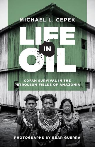 Бумажная книга «Life in Oil: Cofán Survival in the Petroleum Fields of Amazonia», автор Майкл Л. Чепек - фото №1