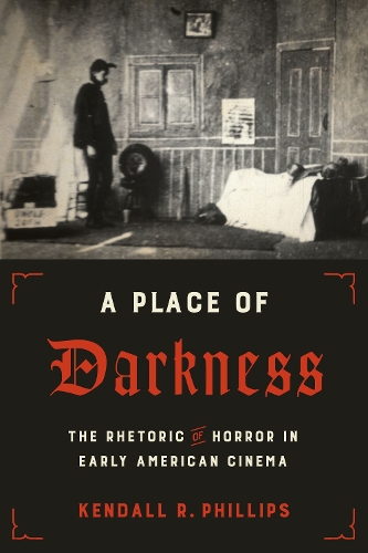 Бумажная книга «A Place of Darkness: The Rhetoric of Horror in Early American Cinema», автор Кендалл Р. Филлипс - фото №1