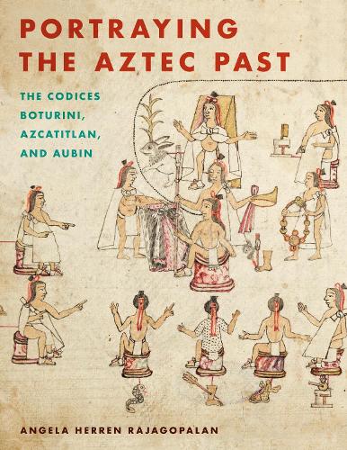 Бумажная книга «Portraying the Aztec Past: The Codices Boturini, Azcatitlan, and Aubin», автор Анджела Мен Раджагопалан - фото №1