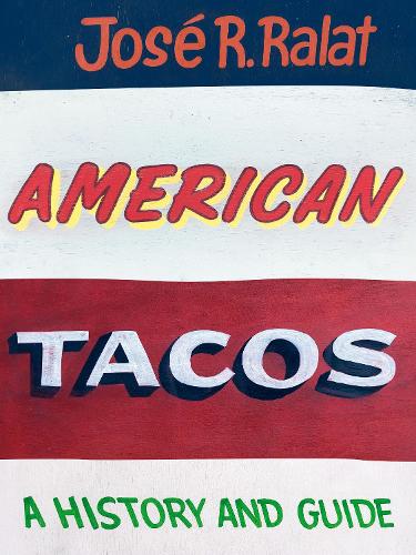Бумажная книга «American Tacos: A History and Guide», автор Хосе Р. Ралат - фото №1