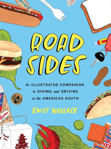 Бумажная книга «Road Sides: An Illustrated Companion to Dining and Driving in the American South», автор Эмили Уоллес - фото №1