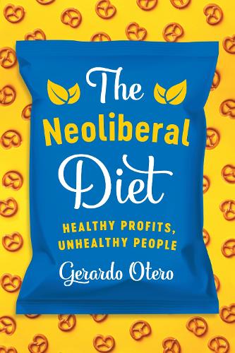 Бумажная книга «The Neoliberal Diet: Healthy Profits, Unhealthy People», автор Херардо Отеро - фото №1