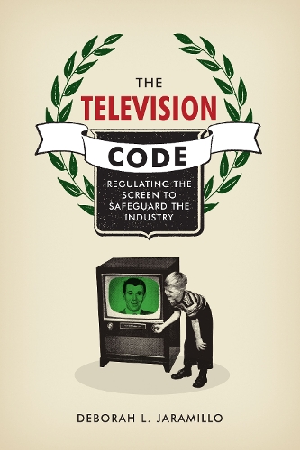 Бумажная книга «The Television Code: Regulating the Screen to Safeguard the Industry», автор Дебора Л. Харамильо - фото №1