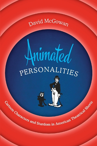 Бумажная книга «Animated Personalities: Cartoon Characters and Stardom in American Theatrical Shorts», автор Дэвид Макгоуэн - фото №1