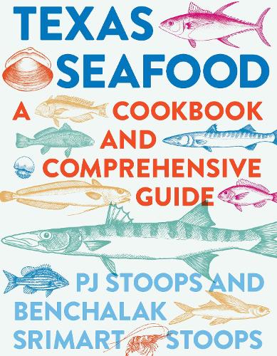 Паперова книга «Texas Seafood: A Cookbook and Comprehensive Guide», авторів Бенчалак Срімарт Ступс, П. Дж. Ступс - фото №1