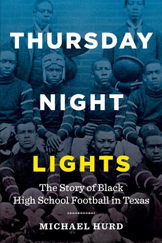 Бумажная книга «Thursday Night Lights: The Story of Black High School Football in Texas», автор Майкл Херд - фото №1