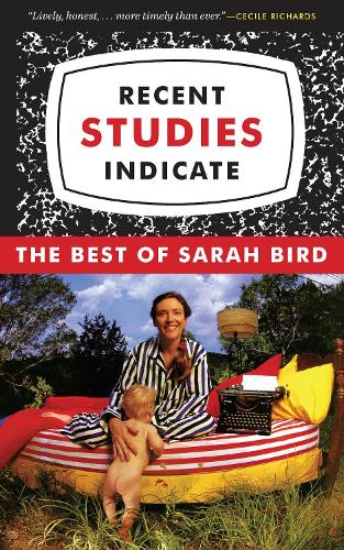 Бумажная книга «Recent Studies Indicate: The Best of Sarah Bird», автор Сара Бёрд - фото №1