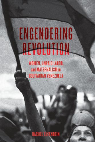 Бумажная книга «Engendering Revolution: Women, Unpaid Labor, and Maternalism in Bolivarian Venezuela», автор Рэйчел Элфенбейн - фото №1
