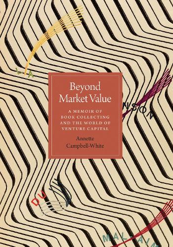 Паперова книга «Beyond Market Value: A Memoir of Book Collecting and the World of Venture Capital», автор Аннет Кемпбелл-Вайт - фото №1