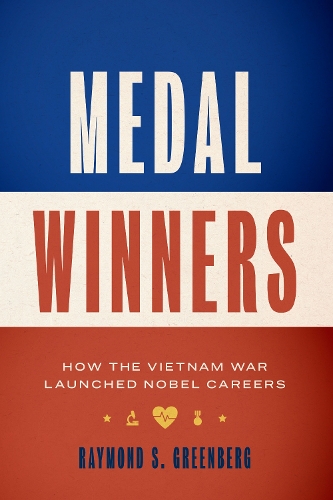 Бумажная книга «Medal Winners: How the Vietnam War Launched Nobel Careers», автор Рэймонд С. Гринберг - фото №1