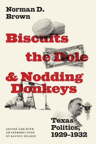Бумажная книга «Biscuits, the Dole, and Nodding Donkeys: Texas Politics, 1929-1932», автор Норман Д. Браун - фото №1