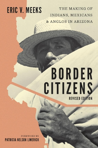 Бумажная книга «Border Citizens: The Making of Indians, Mexicans, and Anglos in Arizona», автор Эрик В. Микс - фото №1