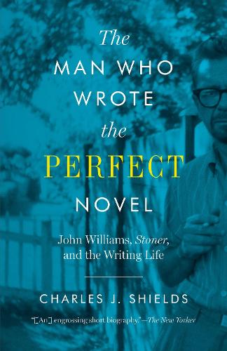 Паперова книга «The Man Who Wrote the Perfect Novel: John Williams, Stoner, and the Writing Life», автор Чарльз Шилдс - фото №1