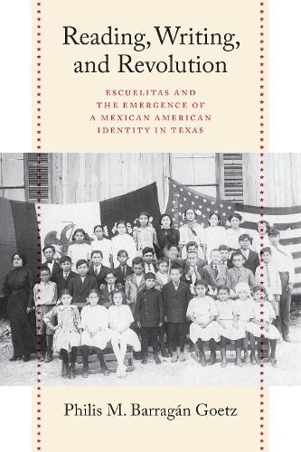 Бумажная книга «Reading, Writing, and Revolution: Escuelitas and the Emergence of a Mexican American Identity in Texas», автор Филис Барраган Гетц - фото №1