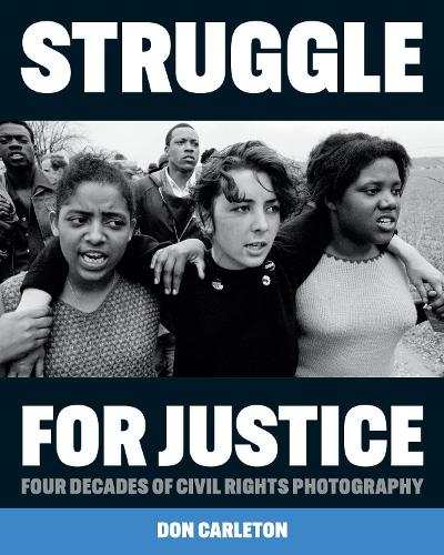 Бумажная книга «Struggle for Justice: Four Decades of Civil Rights Photography», автор Дон Карлетон - фото №1