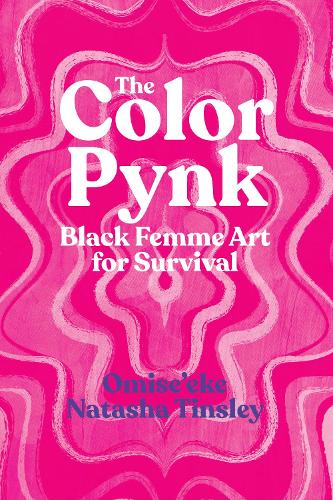 Бумажная книга «The Color Pynk – Black Femme Art for Survival», автор Омисе'эке Наташа Тинсли - фото №1