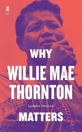 Паперова книга «Why Willie Mae Thornton Matters», автор Лінне Деніз - фото №1