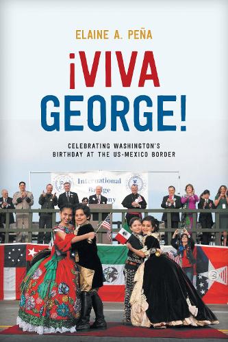 Бумажная книга «Viva George!: Celebrating Washington's Birthday at the US-Mexico Border», автор Элейн А. Пена - фото №1