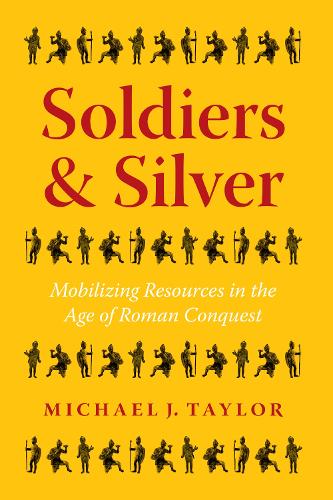 Бумажная книга «Soldiers and Silver: Mobilizing Resources in the Age of Roman Conquest», автор Майкл Дж. Тейлор - фото №1