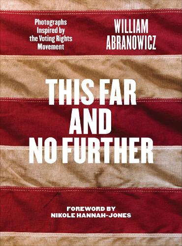 Паперова книга «This Far and No Further: Photographs Inspired by the Voting Rights Movement», авторів Вільям Абранович, Зандер Абранович - фото №1