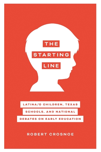 Бумажная книга «The Starting Line: Latina/o Children, Texas Schools, and National Debates on Early Education», автор Роберт Кросно - фото №1