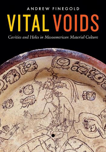 Бумажная книга «Vital Voids: Cavities and Holes in Mesoamerican Material Culture», автор Эндрю Файнеголд - фото №1