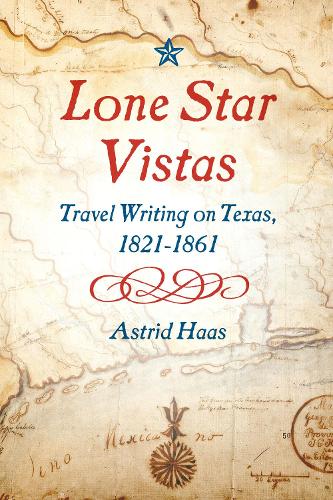 Паперова книга «Lone Star Vistas: Travel Writing on Texas, 1821-1861», автор Астрід Хаас - фото №1