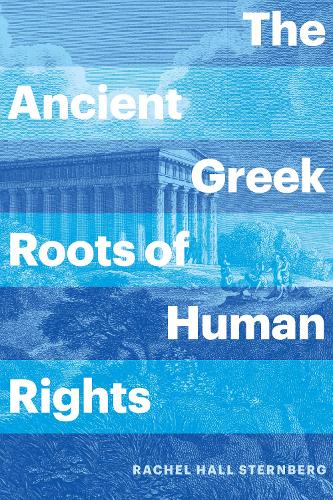 Бумажная книга «The Ancient Greek Roots of Human Rights», автор Рэйчел Холл Штернберг - фото №1