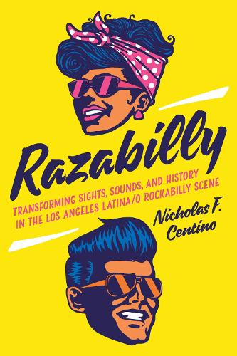 Бумажная книга «Razabilly: Transforming Sights, Sounds, and History in the Los Angeles Latina/o Rockabilly Scene», автор Николас Ф. Чентино - фото №1