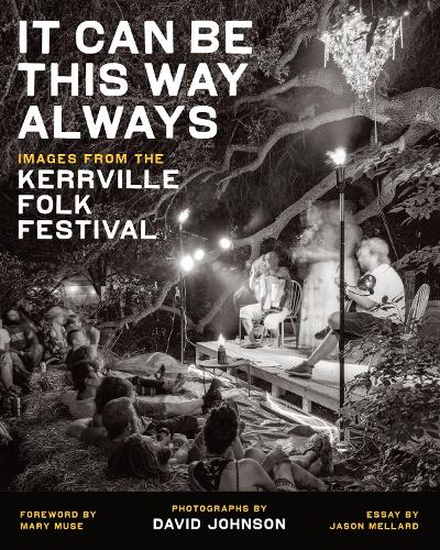 Бумажная книга «It Can Be This Way Always: Images from the Kerrville Folk Festival», автор Дэвид Джонсон - фото №1
