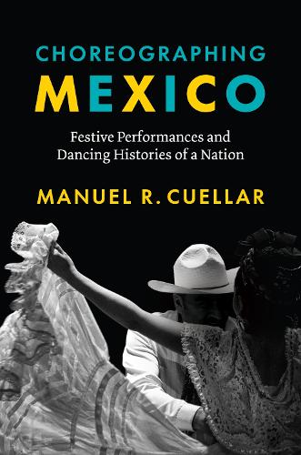Бумажная книга «Choreographing Mexico: Festive Performances and Dancing Histories of a Nation», автор Мануэль Р. Куэльяр - фото №1
