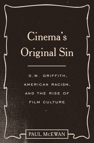 Paper book «Cinema's Original Sin: D. W. Griffith, American Racism, and the Rise of Film Culture», author Paul McEwan - фото №1