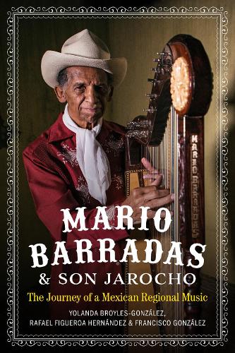 Бумажная книга «Mario Barradas and Son Jarocho: The Journey of a Mexican Regional Music», автор Иоланда Бройлз-Гонсалес - фото №1