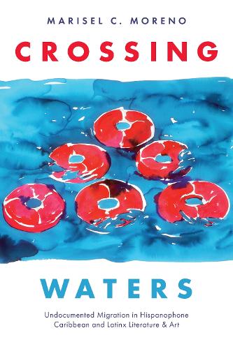Бумажная книга «Crossing Waters: Undocumented Migration in Hispanophone Caribbean and Latinx Literature & Art», автор Марисель К. Морено - фото №1