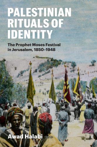 Бумажная книга «Palestinian Rituals of Identity: The Prophet Moses Festival in Jerusalem, 1850-1948», автор Авад Халаби - фото №1