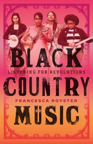 Бумажная книга «Black Country Music: Listening for Revolutions», автор Франческа Т. Ройстер - фото №1