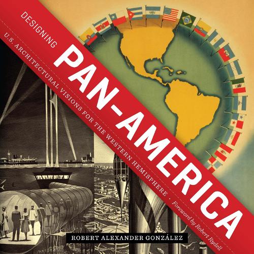 Паперова книга «Designing Pan-America: U.S. Architectural Visions for the Western Hemisphere», автор Роберт Александер Гонсалес - фото №1