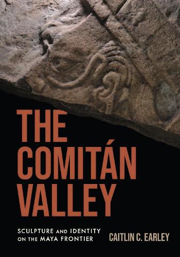 Бумажная книга «The Comitán Valley: Sculpture and Identity on the Maya Frontier», автор Кейтлин К. Эрли - фото №1