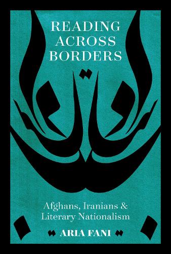 Бумажная книга «Reading across Borders: Afghans, Iranians, and Literary Nationalism», автор Ария Фани - фото №1