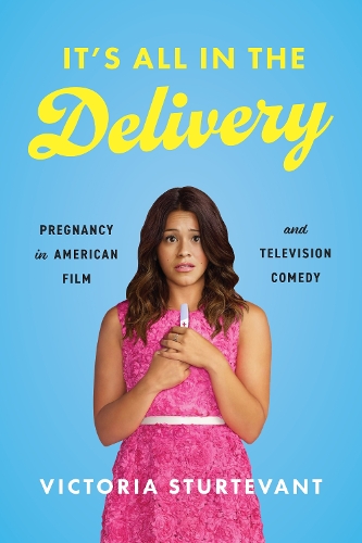 Бумажная книга «It's All in the Delivery: Pregnancy in American Film and Television Comedy», автор Виктория Стертевант - фото №1