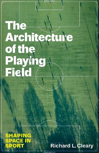 Паперова книга «The Architecture of the Playing Field: Shaping Space in Sport», автор Річард Л. Клірі - фото №1