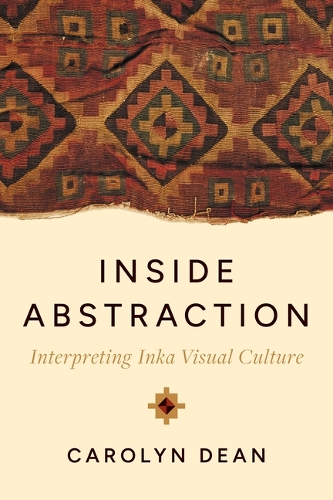 Бумажная книга «Inside Abstraction: Interpreting Inka Visual Culture», автор Кэролин Дин - фото №1
