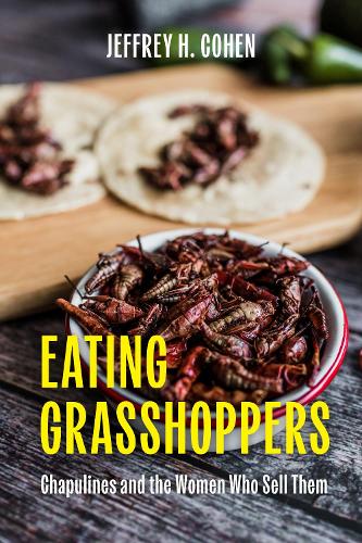 Бумажная книга «Eating Grasshoppers: Chapulines and the Women Who Sell Them», автор Джеффри Х. Коэн - фото №1