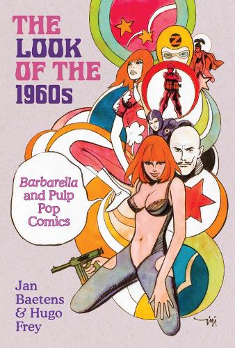 Бумажная книга «The Look of the 1960s: Barbarella and Pulp Pop Comics», авторов Хьюго Фрей, Ян Баетенс - фото №1