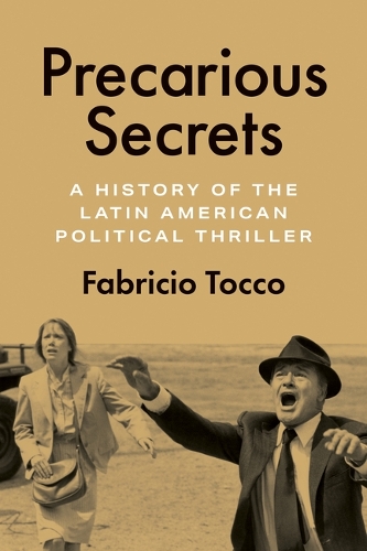 Бумажная книга «Precarious Secrets: A History of the Latin American Political Thriller», автор Фабрисио Токко - фото №1