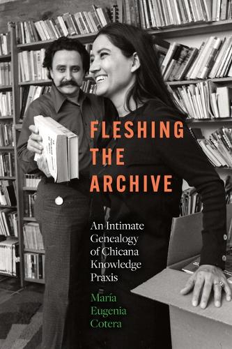 Бумажная книга «Fleshing the Archive: An Intimate Genealogy of Chicana Knowledge Praxis», автор Мария Евгения Котера - фото №1