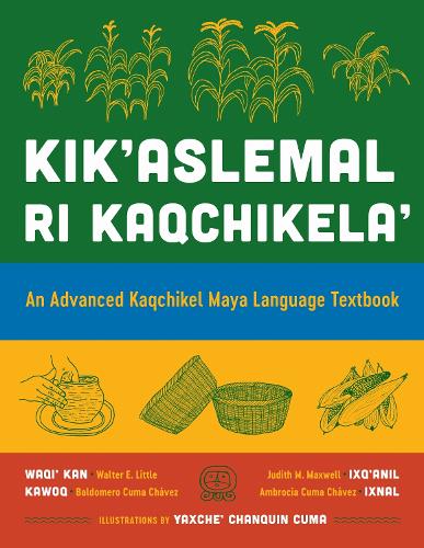 Paper book «Kik'aslemal Ri Kaqchikela': An Advanced Kaqchikel Maya Language Textbook», authors Judith M. Maxwell, Walter E. Little - фото №1
