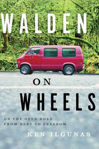 Паперова книга «Walden on Wheels: On the Open Road from Debt to Freedom», автор Кен Ілгунас - фото №1