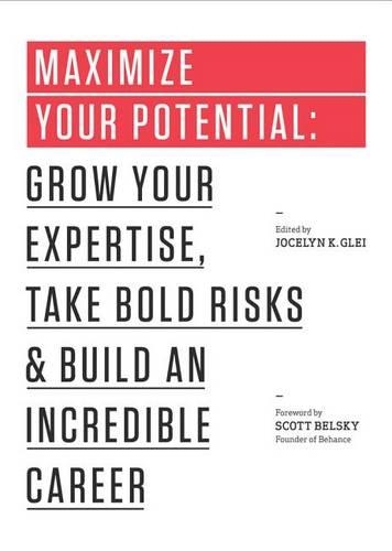 Бумажная книга «Maximize Your Potential: Grow Your Expertise, Take Bold Risks & Build an Incredible Career», автор Джослин К. Глей - фото №1
